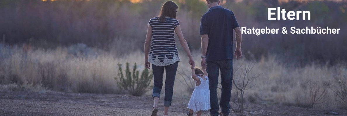 Eltern Sachbücher und Ratgeber Eltern Sachbücher und Ratgeber