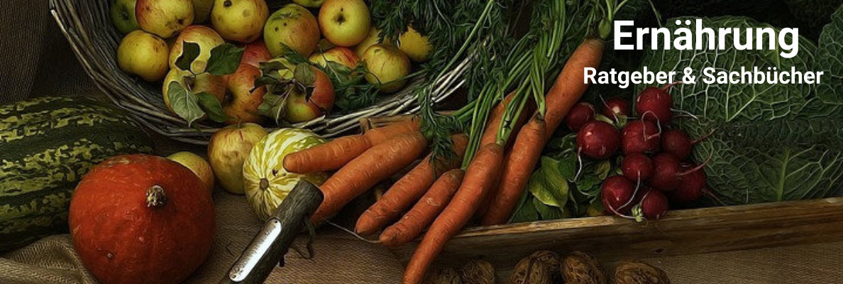 Ernährung Sachbücher und Ratgeber Ernährung Sachbücher und Ratgeber